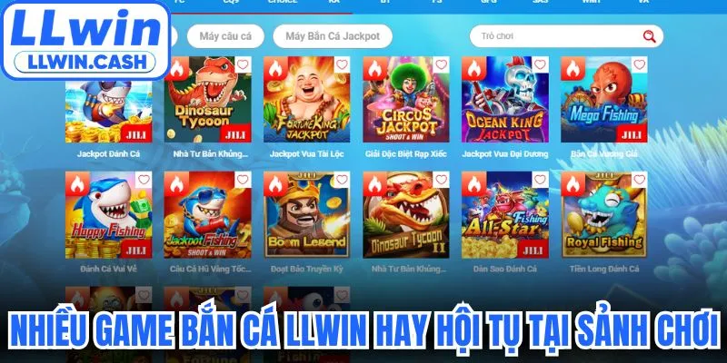 Bắn cá LLWIN 3 Nhiều game bắn cá LLWIN hay hội tụ tại sảnh chơi