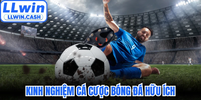 Cá Cược Bóng Đá LLWIN - Bí Quyết Soi Kèo Từ Các Cao Thủ 4 Kinh nghiệm cá cược bóng đá hữu ích khi tham gia tại LLWIN