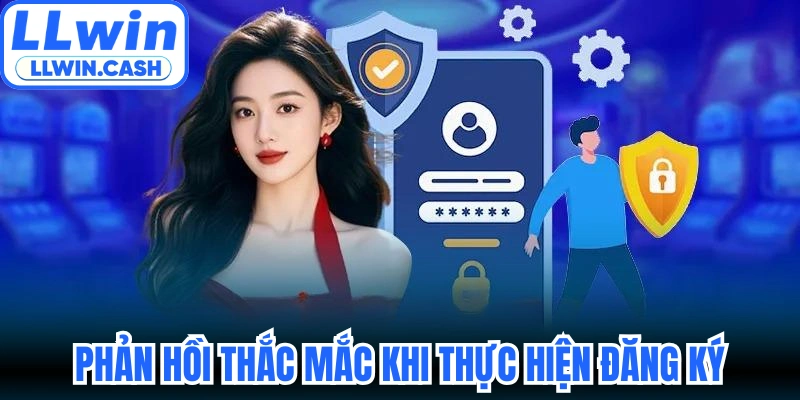 Đăng ký LLWIN 3 Phản hồi thắc mắc khi thực hiện đăng ký