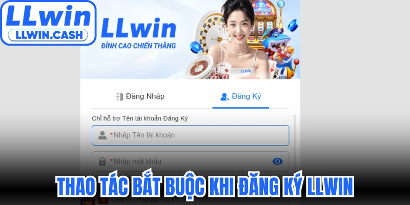 Đăng ký LLWIN 1 Thao tác bắt buộc khi đăng ký LLWIN