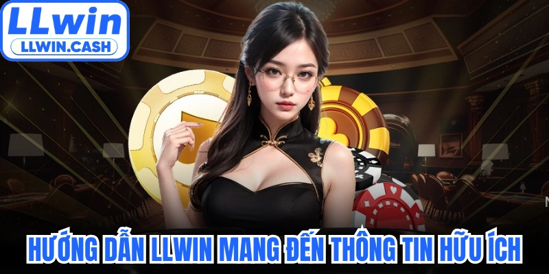 Hướng dẫn LLWIN mang đến thông tin hữu ích