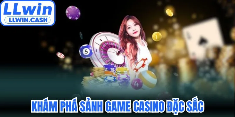 Game LLWIN 2 Khám phá sảnh game casino trực tuyến đặc sắc