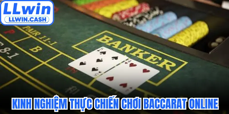 Kinh nghiệm thực chiến chơi Baccarat online