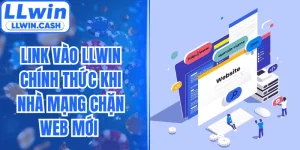 Link Vào LLWIN Chính Thức Khi Nhà Mạng Chặn Web Mới