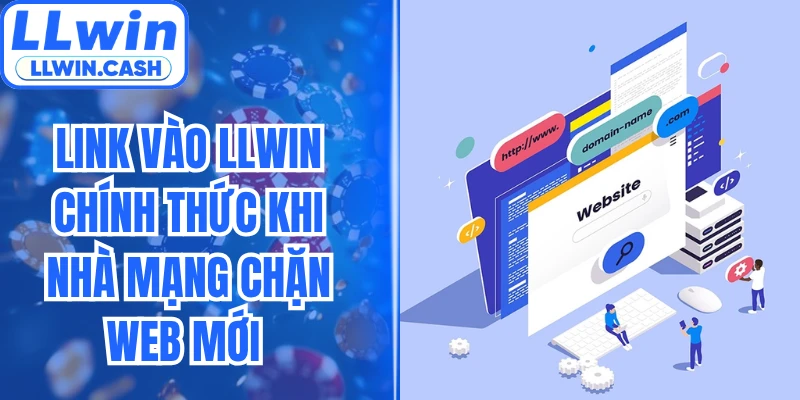 Link Vào LLWIN Chính Thức Khi Nhà Mạng Chặn Web Mới
