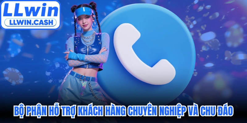 Bộ phận hỗ trợ khách hàng chuyên nghiệp và chu đáo