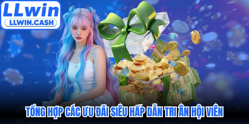 Tổng hợp các ưu đãi siêu hấp dẫn tri ân hội viên