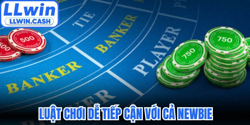 Luật chơi dễ tiếp cận với cả newbie