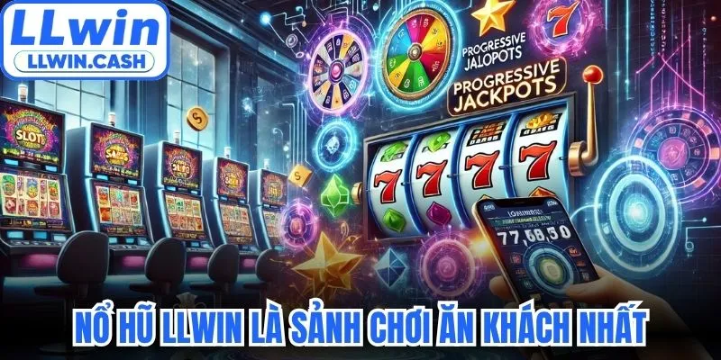Nổ hũ LLWIN 1 Nổ hũ LLWIN là sảnh chơi ăn khách nhất