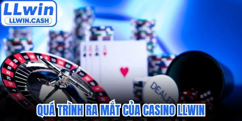 Casino LLWIN 1 Quá trình ra mắt và phát triển của mục casino LLWIN