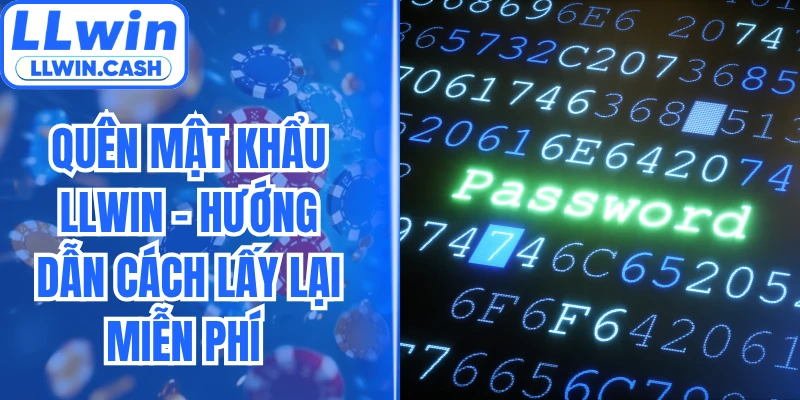 Quên Mật Khẩu LLWIN - Hướng Dẫn Cách Lấy Lại Miễn Phí