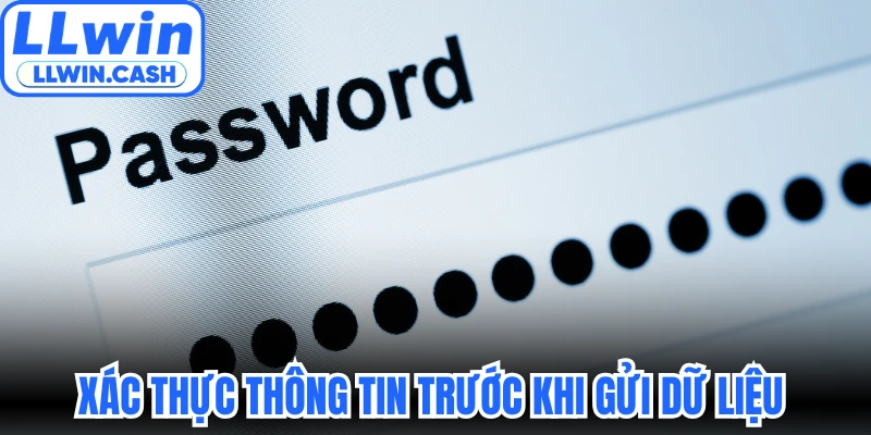 Xác thực thông tin trước khi gửi dữ liệu đến hệ thống