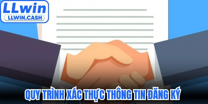 Đại lý LLWIN 2 Quy trình xác thực thông tin đăng ký trở thành đối tác