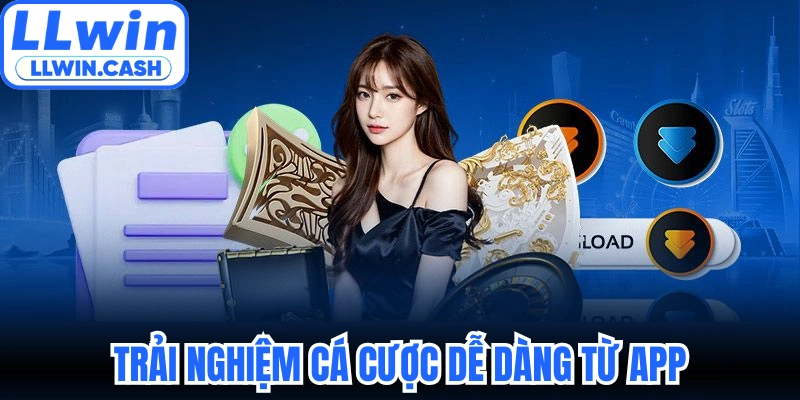 Tải app LLWIN 2 Trải nghiệm cá cược dễ dàng từ app