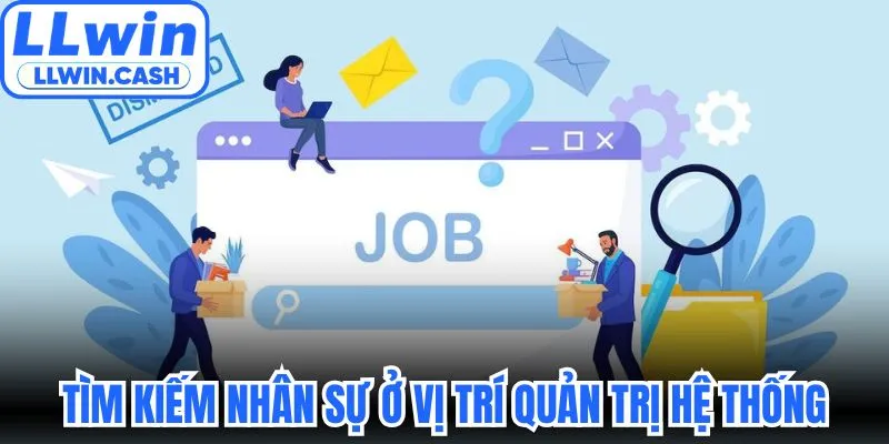 Tìm kiếm nhân sự ở vị trí quản trị hệ thống