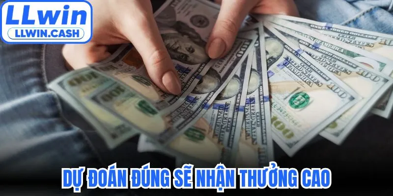 Dự đoán đúng sẽ nhận thưởng cao