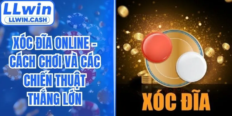 Xóc Đĩa Online - Cách Chơi Và Các Chiến Thuật Thắng Lớn